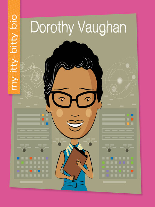 Title details for Dorothy Vaughan by Virginia Loh-Hagan - Available